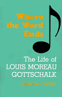 Vernon Loggins: Where the Word Ends. The Life of L.M. Gottschalk